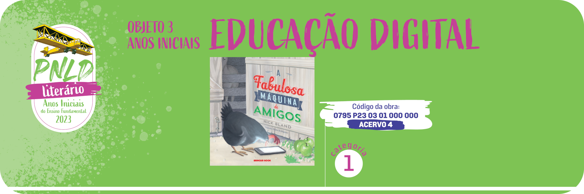 Banner na cor roxo com bordas arredondadas onde constam as obras do objeto 3 anos iniciais com a temtica Reconto divididas em duas categorias. Obra da categoria 1: Que histria  essa?. Obra da categoria 2: O lagarto.